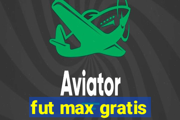 fut max gratis